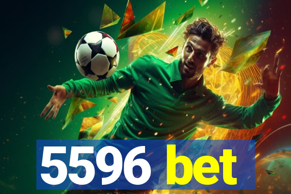 5596 bet